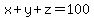 x%2By%2Bz=100
