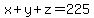 x%2By%2Bz=225
