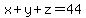 x%2By%2Bz=44