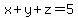 x%2By%2Bz=5