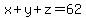 x%2By%2Bz=62