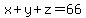 x%2By%2Bz=66