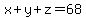 x%2By%2Bz=68