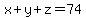 x%2By%2Bz=74