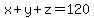 x%2By%2Bz+=+120