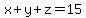 x%2By%2Bz+=+15