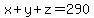 x%2By%2Bz+=+290