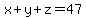 x%2By%2Bz+=+47
