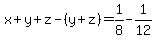 x%2By%2Bz-%28y%2Bz%29=1%2F8-1%2F12