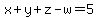 x%2By%2Bz-w=5