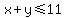 x%2By%3C=11
