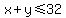 x%2By%3C=32