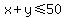 x%2By%3C=50