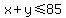 x%2By%3C=85