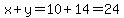 x%2By=10%2B14=24