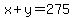 x%2By=275