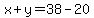 x%2By=38-20