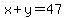 x%2By=47