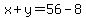 x%2By=56-8