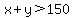 x%2By%3E150