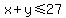 x%2By+%3C=+27