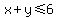 x%2By+%3C=+6