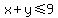 x%2By+%3C=+9