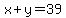 x%2By+=+39