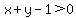 x%2By-1%3E0