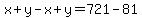 x%2By-x%2By=721-81