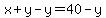 x%2By-y=40-y