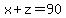 x%2Bz=90