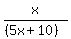 x%2F%28%285x%2B10%29%29