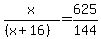 x%2F%28%28x%2B16%29%29+=+625%2F144