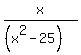 x%2F%28%28x%5E2-25%29%29