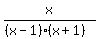 x%2F%28%28x-1%29%28x%2B1%29%29