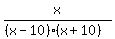 x%2F%28%28x-10%29%28x%2B10%29%29