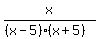 x%2F%28%28x-5%29%28x%2B5%29%29