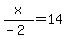 x%2F%28-2%29=14