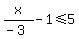 x%2F%28-3%29-1+%3C=+5