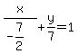 x%2F%28-7%2F2%29+%2B+y%2F7+=+1