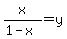 x%2F%281-x%29=y