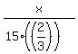 x%2F%2815%2A%28%282%2F3%29%29%29