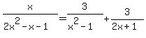 x%2F%282x%5E2+-+x-1%29+=+3%2F%28x%5E2+-+1%29+%2B+3%2F%282x%2B1%29