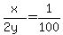 x%2F%282y%29=1%2F100