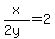 x%2F%282y%29=2