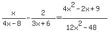 x%2F%284x-8%29-+2%2F%283x%2B6%29+=+%284x%5E2-2x%2B9%29%2F%2812x%5E2-48%29