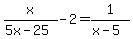 x%2F%285x-25%29+-+2+=+1%2F%28x-5%29