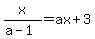 x%2F%28a-1%29=+ax%2B3