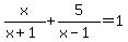x%2F%28x%2B1%29%2B5%2F%28x-1%29=1